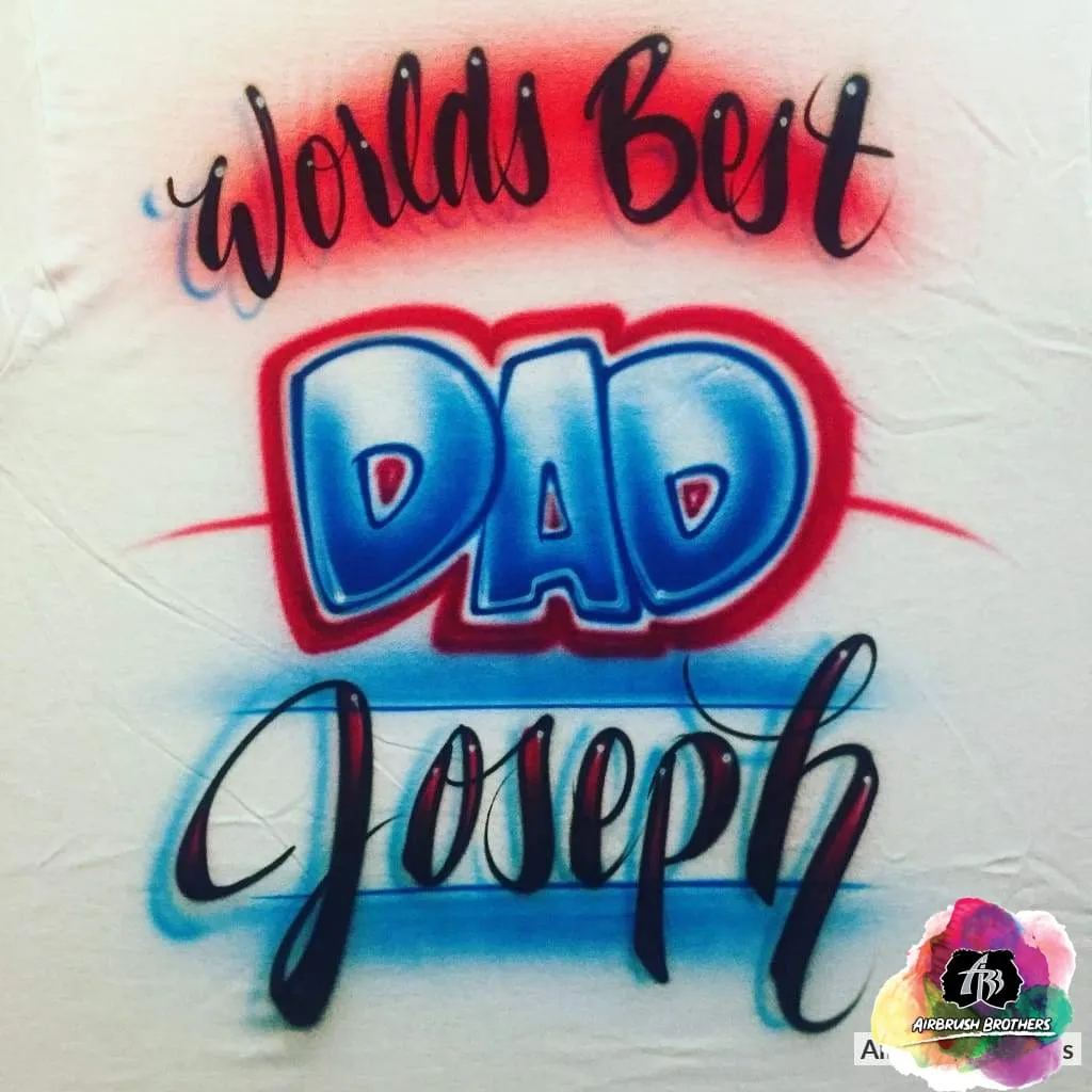 Airbrush World's Best Dad Shirt Design