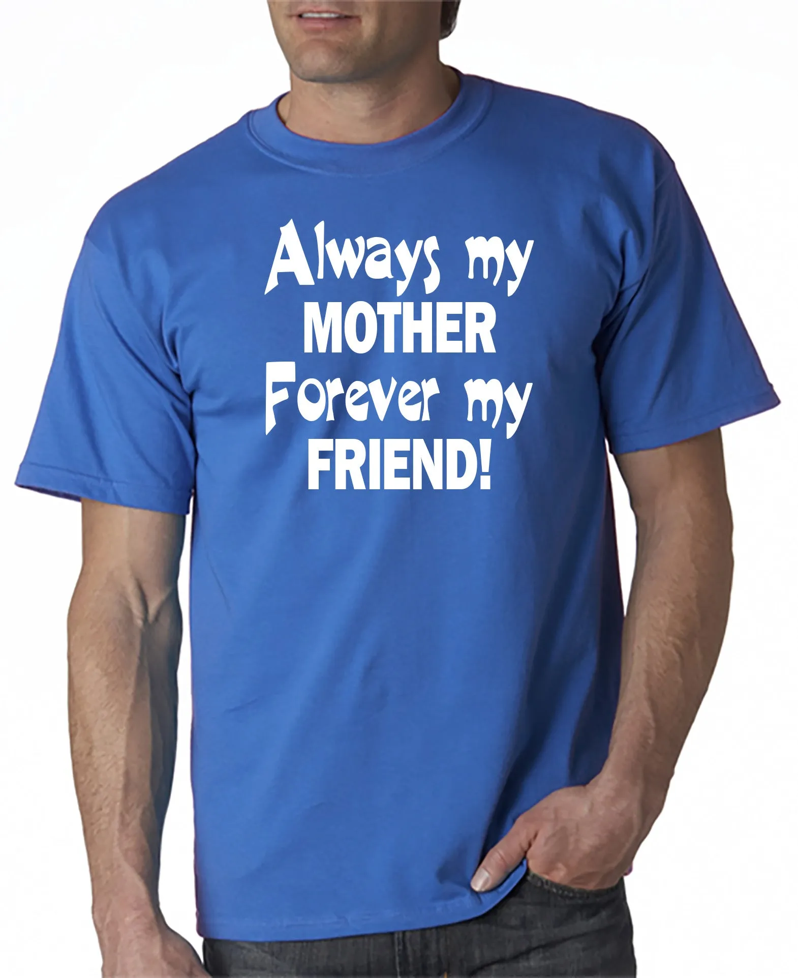 Always My Mother - Forever My Friend - T-Shirt Mother's Day