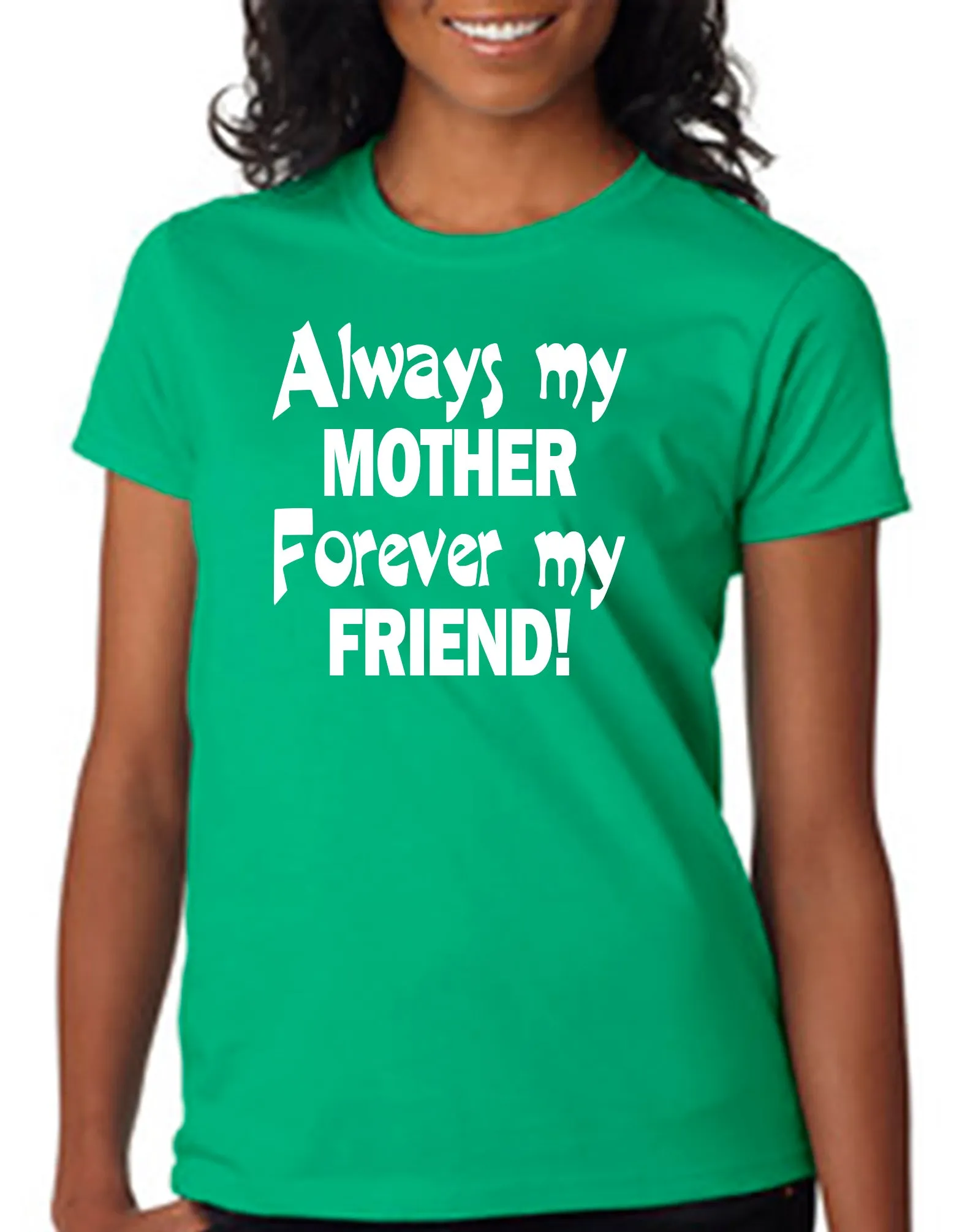 Always My Mother - Forever My Friend - T-Shirt Mother's Day