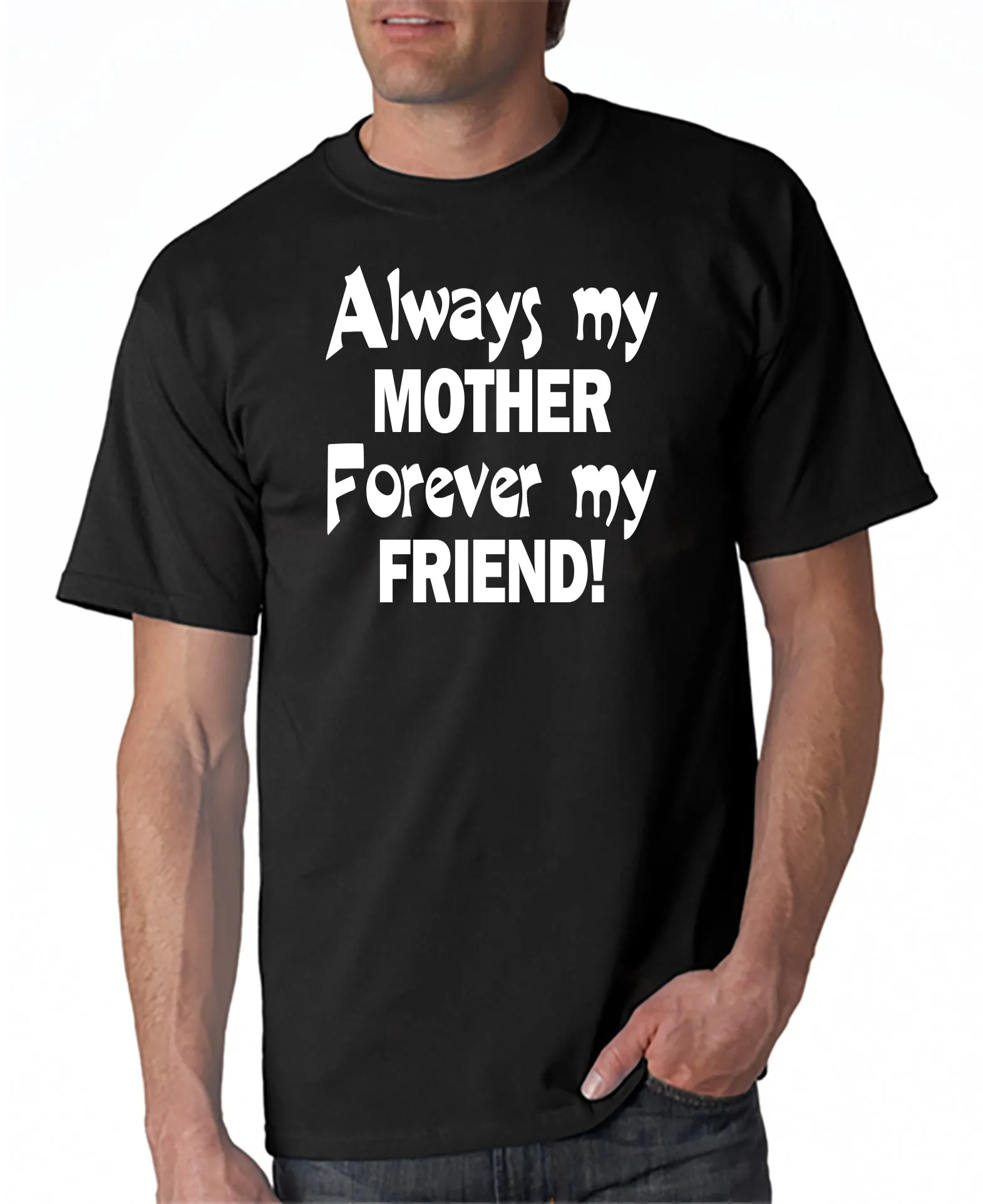 Always My Mother - Forever My Friend - T-Shirt Mother's Day