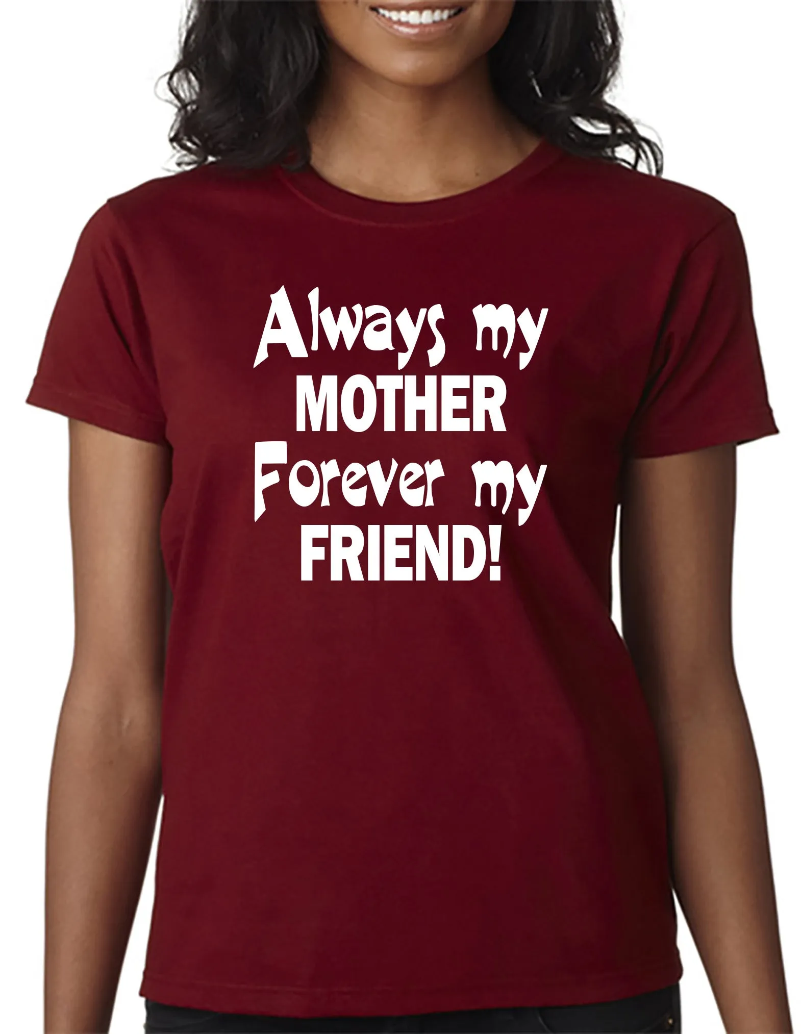 Always My Mother - Forever My Friend - T-Shirt Mother's Day