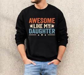 Awesome Like My Daughter Sweatshirt