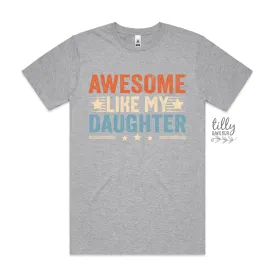 Awesome Like My Daughter T-Shirt