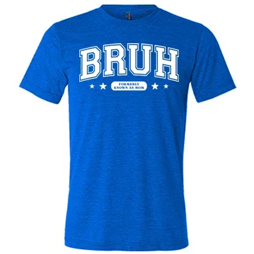 Bruh Formerly Known As Mom Shirt Unisex