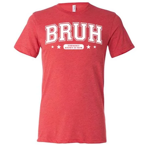 Bruh Formerly Known As Mom Shirt Unisex