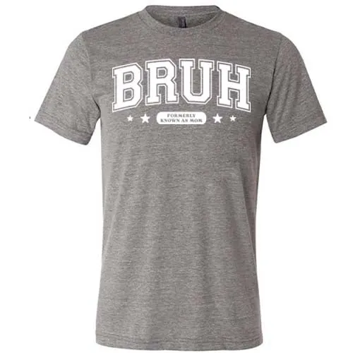 Bruh Formerly Known As Mom Shirt Unisex