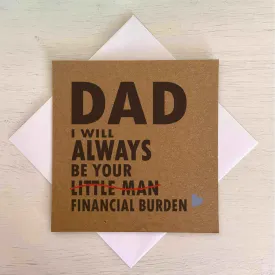 Dad I Will Always Be Your Financial Burden Card - Son - Kraft