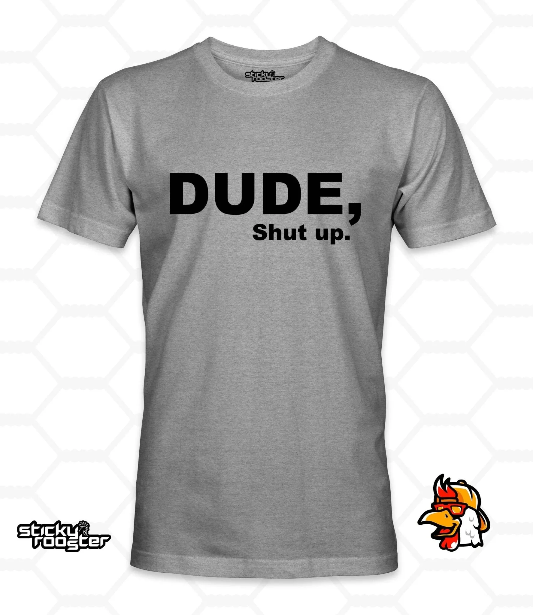 Dude, Shut Up shirt