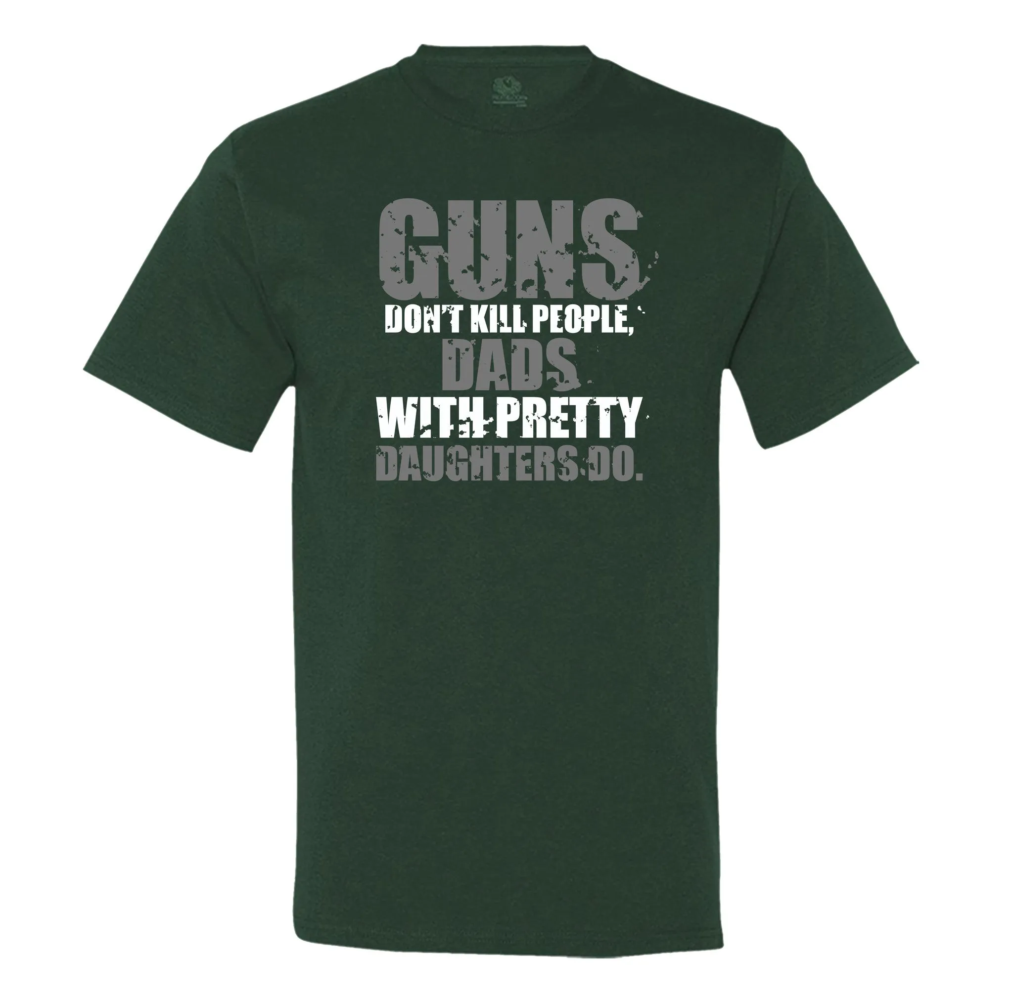 Guns Don't Kill People, Dads With Pretty Daughters Do - Men's T-Shirt