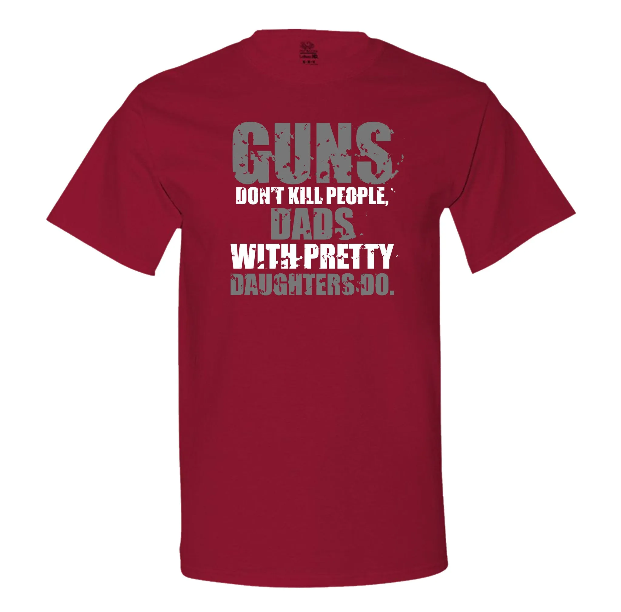 Guns Don't Kill People, Dads With Pretty Daughters Do - Men's T-Shirt